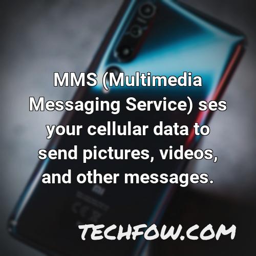 mms multimedia messaging service ses your cellular data to send pictures videos and other messages