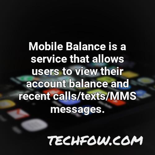 mobile balance is a service that allows users to view their account balance and recent calls texts mms messages