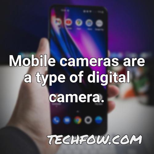 mobile cameras are a type of digital camera