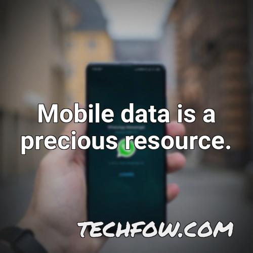 mobile data is a precious resource