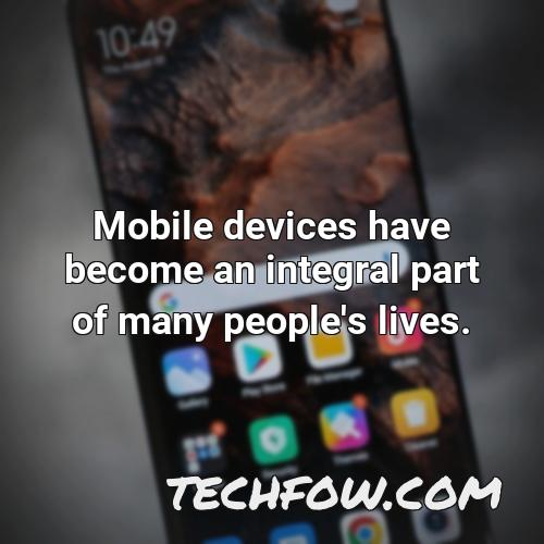 mobile devices have become an integral part of many people s lives