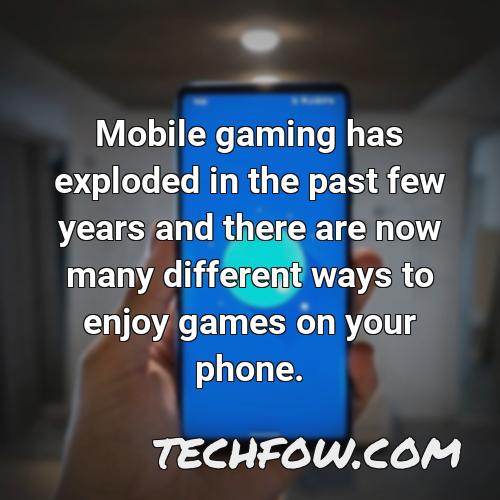 mobile gaming has exploded in the past few years and there are now many different ways to enjoy games on your phone