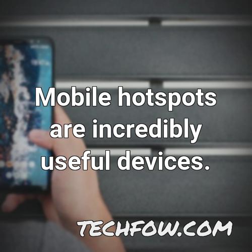 mobile hotspots are incredibly useful devices