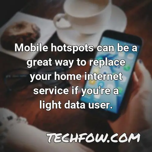mobile hotspots can be a great way to replace your home internet service if you re a light data user