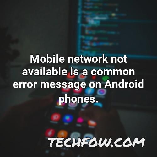 mobile network not available is a common error message on android phones