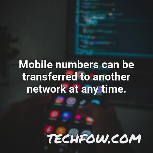 mobile numbers can be transferred to another network at any time
