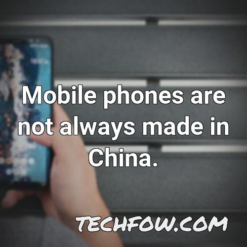 mobile phones are not always made in china