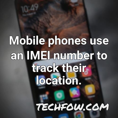 mobile phones use an imei number to track their location