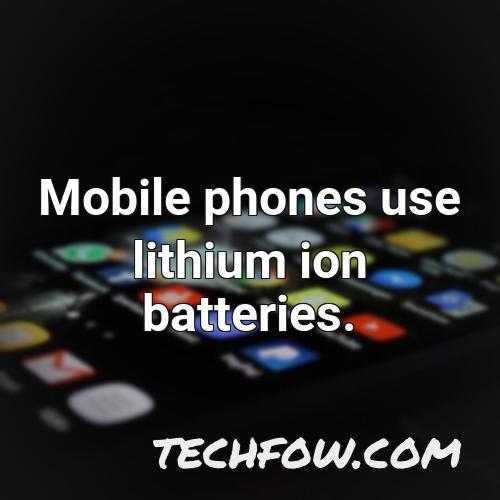 mobile phones use lithium ion batteries