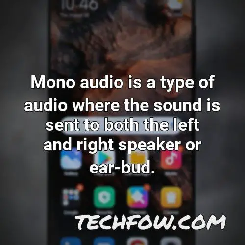 mono audio is a type of audio where the sound is sent to both the left and right speaker or ear bud