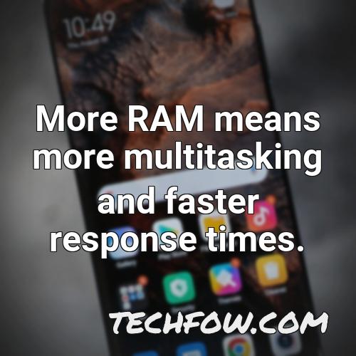more ram means more multitasking and faster response times