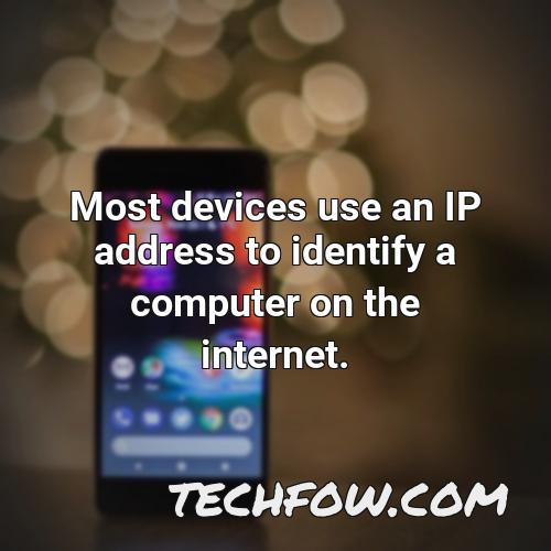 most devices use an ip address to identify a computer on the internet