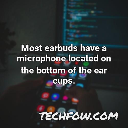 most earbuds have a microphone located on the bottom of the ear cups 1