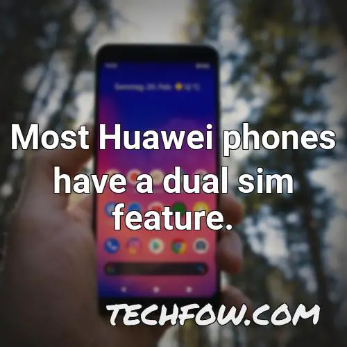 most huawei phones have a dual sim feature
