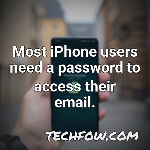 most iphone users need a password to access their email