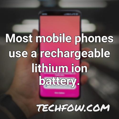 most mobile phones use a rechargeable lithium ion battery