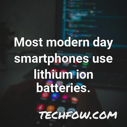 most modern day smartphones use lithium ion batteries