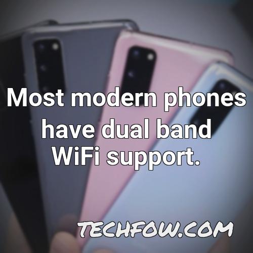 most modern phones have dual band wifi support