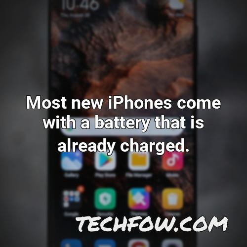 most new iphones come with a battery that is already charged