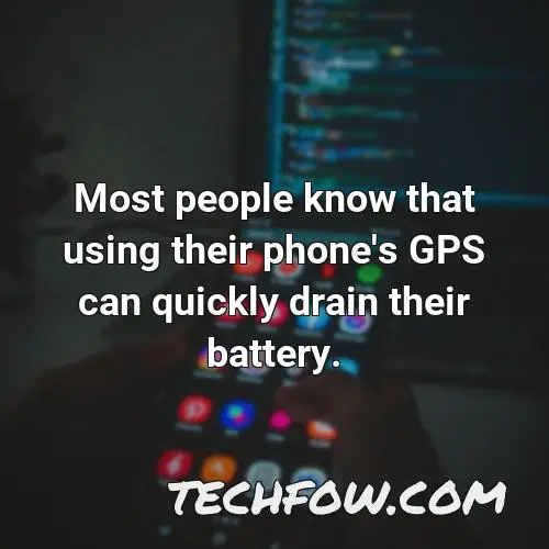 most people know that using their phone s gps can quickly drain their battery