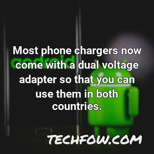 most phone chargers now come with a dual voltage adapter so that you can use them in both countries
