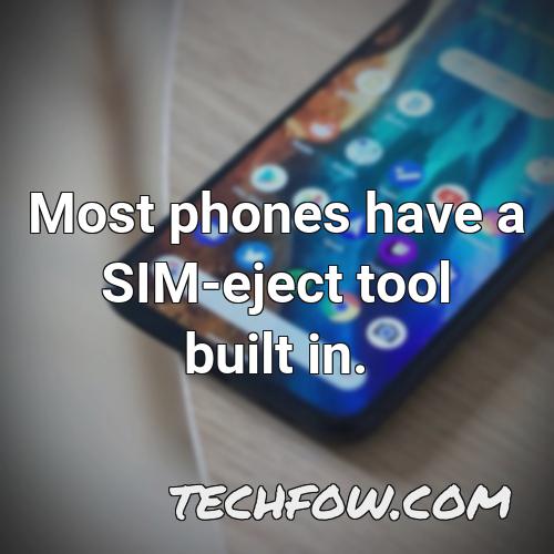 most phones have a sim eject tool built in