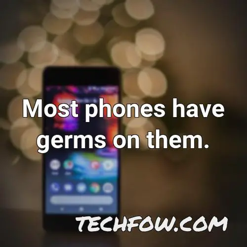 most phones have germs on them