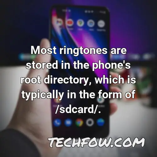 most ringtones are stored in the phone s root directory which is typically in the form of sdcard 1