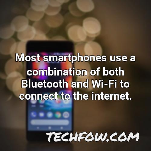 most smartphones use a combination of both bluetooth and wi fi to connect to the internet