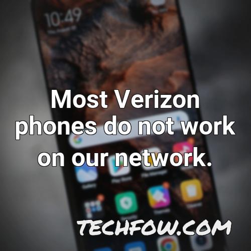 most verizon phones do not work on our network
