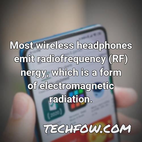 most wireless headphones emit radiofrequency rf nergy which is a form of electromagnetic radiation