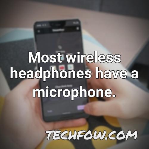 most wireless headphones have a microphone