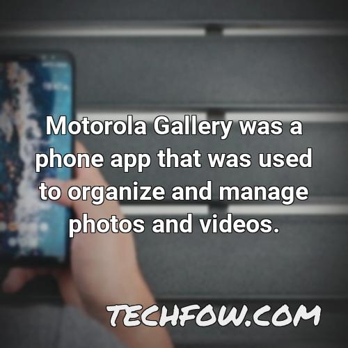 motorola gallery was a phone app that was used to organize and manage photos and videos
