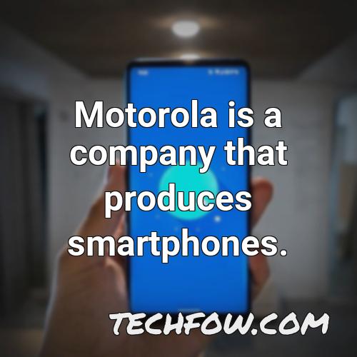 motorola is a company that produces smartphones