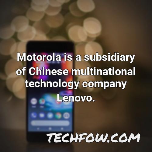 motorola is a subsidiary of chinese multinational technology company lenovo 2