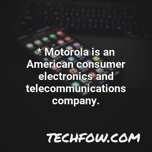 motorola is an american consumer electronics and telecommunications company