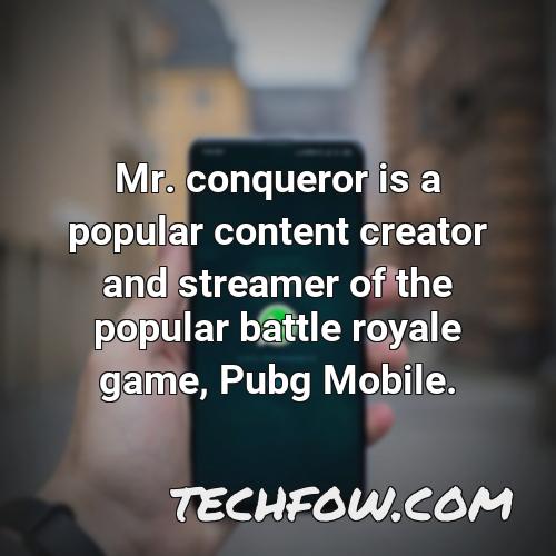 mr conqueror is a popular content creator and streamer of the popular battle royale game pubg mobile