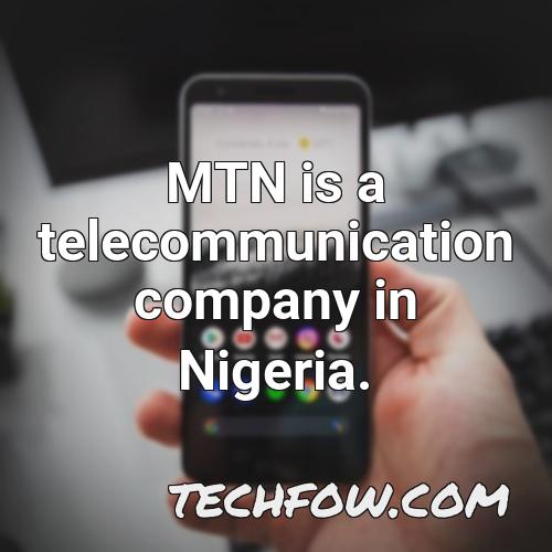 mtn is a telecommunication company in nigeria