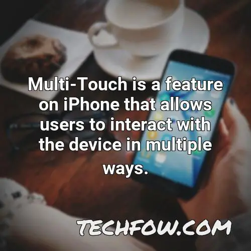 multi touch is a feature on iphone that allows users to interact with the device in multiple ways