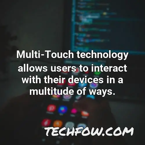 multi touch technology allows users to interact with their devices in a multitude of ways
