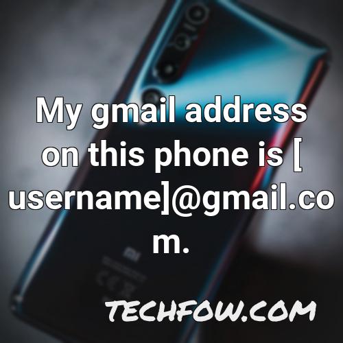 my gmail address on this phone is username gmail com