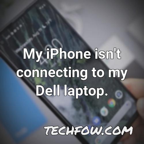 my iphone isn t connecting to my dell laptop