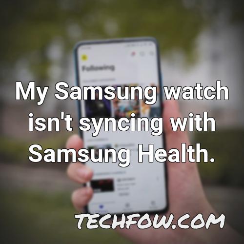 my samsung watch isn t syncing with samsung health