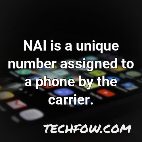 nai is a unique number assigned to a phone by the carrier
