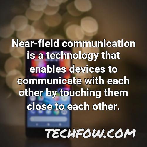 near field communication is a technology that enables devices to communicate with each other by touching them close to each other
