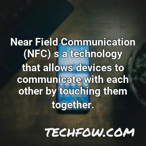 near field communication nfc s a technology that allows devices to communicate with each other by touching them together