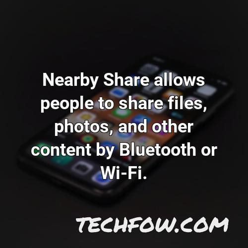 nearby share allows people to share files photos and other content by bluetooth or wi fi