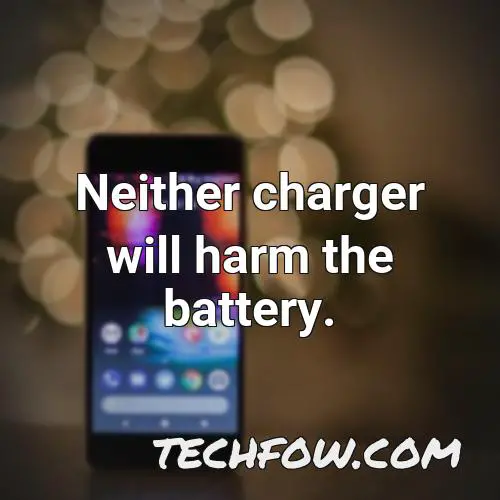 neither charger will harm the battery