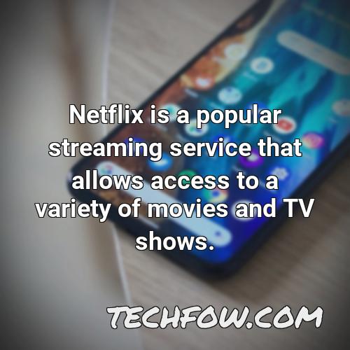 netflix is a popular streaming service that allows access to a variety of movies and tv shows