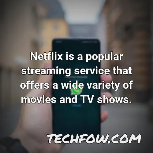 netflix is a popular streaming service that offers a wide variety of movies and tv shows